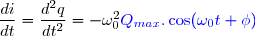 \dfrac{di}{dt} = \dfrac{d^2q}{dt^2} = -\omega _{0}^2 \blue{Q_{max}.\cos(\omega _{0} t + \phi)}
